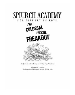 [Splurch Academy for Disruptive Boys 03] • The Colossal Fossil Freakout